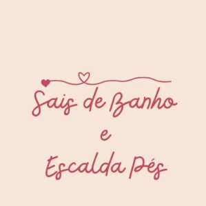Banhos e Escalda Pés